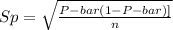 Sp=\sqrt{\frac{P-bar(1-P-bar)]}{ n}}