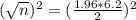 (\sqrt{n})^2 = (\frac{1.96*6.2}{2})^2