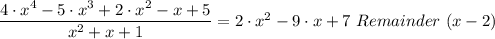 \dfrac{4 \cdot x^4 - 5\cdot x^3 + 2 \cdot x^2 - x + 5}{x^2 + x + 1} = 2 \cdot x^2 - 9 \cdot x + 7 \  Remainder \ (x - 2)