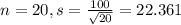 n = 20, s = \frac{100}{\sqrt{20}} = 22.361