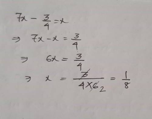 7x-3/4=x what is the process to answer fas please