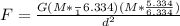 F=\frac{G(M*\frac_{1}{6.334})(M*\frac{5.334}{6.334})}{d^2}