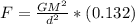 F=\frac{GM^2}{d^2}*(0.132)