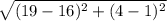 \sqrt{(19-16)^2+(4-1)^2}