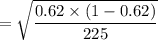 $=\sqrt{\frac{0.62\times (1-0.62)}{225}}$