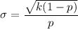 $\sigma = \frac{\sqrt{k(1-p)}}{p}$
