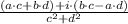 \frac{(a\cdot c + b\cdot d) +i\cdot (b\cdot c -a\cdot d)}{c^{2}+d^{2}}