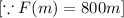 [\because F(m)=800m]