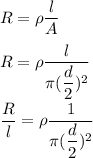 R=\rho \dfrac{l}{A}\\\\R=\rho \dfrac{l}{\pi (\dfrac{d}{2})^2}\\\\\dfrac{R}{l}=\rho \dfrac{1}{\pi (\dfrac{d}{2})^2}