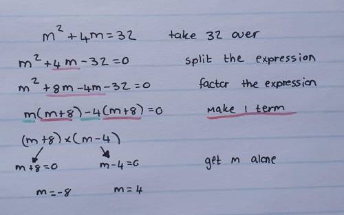 Solve the following quadratic equation m²+4m=32please help !!​