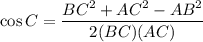 \cos C=\dfrac{BC^2+AC^2-AB^2}{2(BC)(AC)}