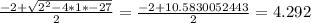 \frac{-2+\sqrt{2^2-4*1*-27}}{2}=\frac{-2+10.5830052443}{2}=4.292