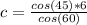 c=\frac{cos(45)*6}{cos(60)}