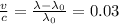 \frac{v}{c}=\frac{\lambda - \lambda_0}{\lambda_0} = 0.03
