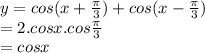 y=cos(x+\frac{\pi }{3} ) + cos(x-\frac{\pi }{3} ) \\  = 2.cosx.cos\frac{\pi }{3}  \\  = cosx