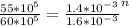 \frac{55*10^5}{60*10^5}=\frac{1.4*10^{-3}}{1.6*10^{-3}}^n