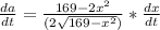 \frac{da}{dt}=\frac{169-2x^2}{(2 \sqrt{169-x^2})}*\frac{dx}{dt}