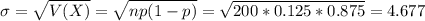 \sigma = \sqrt{V(X)} = \sqrt{np(1-p)} = \sqrt{200*0.125*0.875} = 4.677