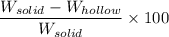 $\frac{W_{solid}-W_{hollow}}{W_{solid}}\times100$