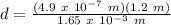 d = \frac{(4.9\ x\ 10^{-7}\ m)(1.2\ m)}{1.65\ x\ 10^{-3}\ m}