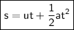 \boxed{\Large{\sf s=ut+\dfrac{1}{2}at^2}}