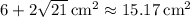 6+2\sqrt{21}\:\mathrm{cm^2}\approx 15.17\:\mathrm{cm^2}