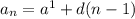 a _{n} = a {}^{1}  + d(n - 1)