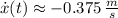 \dot x(t) \approx -0.375\,\frac{m}{s}