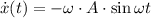 \dot x(t) = -\omega \cdot A \cdot \sin \omega t