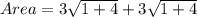 Area = 3\sqrt{1 + 4} + 3\sqrt{1 + 4}