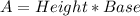 A = Height * Base