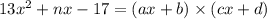13x^2 + nx - 17 = (ax + b) \times (cx + d)