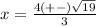 x=\frac{4(+-)\sqrt{19} }{3}