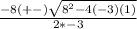 \frac{-8(+-)\sqrt{8^2-4(-3)(1)} }{2*-3}