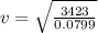 v=\sqrt{\frac{3423}{0.0799}}