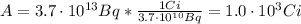 A = 3.7 \cdot 10^{13} Bq*\frac{1 Ci}{3.7 \cdot 10^{10} Bq} = 1.0 \cdot 10^{3} Ci