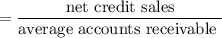 $=\frac{\text{net credit sales}}{\text{average accounts receivable }}$