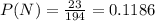 P(N) = \frac{23}{194} = 0.1186