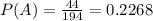 P(A) = \frac{44}{194} = 0.2268