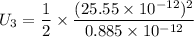 $U_3=\frac{1}{2} \times \frac{(25.55 \times 10^{-12})^2}{0.885 \times 10^{-12}}$