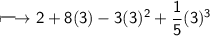 \\ \Large\sf\longmapsto 2+8(3)-3(3)^2+\dfrac{1}{5}(3)^3