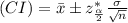 (CI) = \bar{x}\pm z^*_{\frac{\alpha}{2}} \frac{\sigma}{\sqrt{n}}