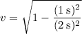 v = \sqrt{1 - \dfrac{(1\:\text{s})^2}{(2\:\text{s})^2}}