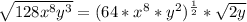 \sqrt{128x^8y^3} = (64 * x^8 * y^2)^\frac{1}{2} * \sqrt{2y}