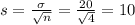 s = \frac{\sigma}{\sqrt{n}} = \frac{20}{\sqrt{4}} = 10