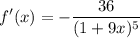 \displaystyle f'(x) = -\frac{36}{(1+9x)^{5}}