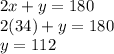 2x + y = 180\\2(34) + y = 180\\y = 112