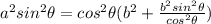 a^2sin^2\theta=cos^2\theta(b^2+\frac{b^2sin^2\theta}{cos^2\theta})