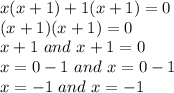 x(x+1)+1(x+1)=0\\(x+1)(x+1)=0\\x+1 \ and \ x+1=0\\x =0-1 \ and \ x=0-1\\x=-1 \ and \ x =-1