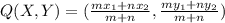 Q(X, Y) = (\frac{mx_1+nx_2}{m+n}, \frac{my_1+ny_2}{m+n}  )